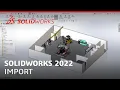 SOLIDWORKS 2022 - Import