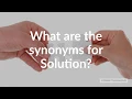 Synonyms for Solution with pronunciation