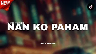 yang kalian cari dj nan ko paham viral tiktok 2025 raka remixer