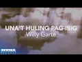 Willy Garte - Una't Huling Pag-ibig (Official Lyric Video)