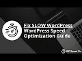 WordPress Slow - WordPress Speed Optimization Guide