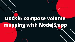 Docker Tutorial for Beginners Docker compose volume mapping with NodeJS app