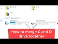 How to merge C and D drive in windows