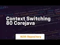 Context switching 80 corejava