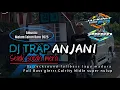 DJ TRAP ANJANI Sellok socah mera. Amunisi ceck sound tahun baru 2025. bass horeg glerrr