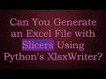 Can You Generate an Excel File with Slicers Using Python s XlsxWriter