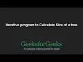 Iterative program to Calculate Size of a tree GeeksforGeeks
