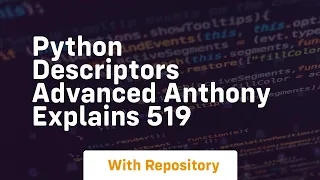 Python descriptors advanced anthony explains 519