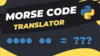 Building a Morse Code Translator App using Python Tutorial