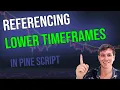 How to Reference Lower Timeframes in PINE SCRIPT
