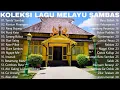 KOLEKSI LAGU MELAYU SAMBAS