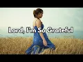 Download Lagu Ella Scott - Lord, I’m So Grateful (Official Music Video)