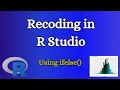 Recoding in R Studio using ifelse function Similar it if in Excel