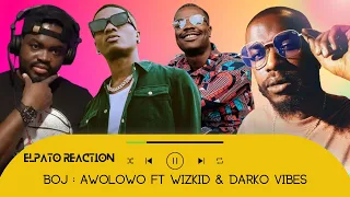 boj awolowo ft wizkid u0026 darko vibes elpato reaction
