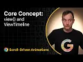 Core Concepts view and ViewTimeline Unleash the power of Scroll-Driven Animations