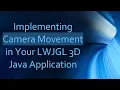 Implementing Camera Movement in Your LWJGL 3D Java Application
