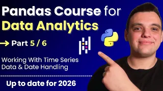 Python Pandas Course for Data Analytics 2026 - Part 5 Working With Time Series Data Dates