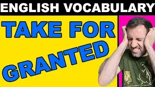 take for granted meaning in english