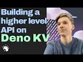 Building a higher level API on Deno KV