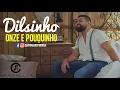 Dilsinho - Onze e Pouquinho