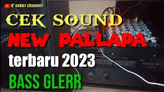 Download CEK SOUND NEW PALLAPA PALING ENAK - TERBARU 2023 - BASS GLERR MP3