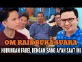 TAK DI SANGKA‼️OM RAIS BUKA SUARA❗hubungan Farel dengan ayah kandungnya saat ini... 