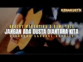 Download Lagu jangan ada dusta diantara kita - broery marantika \u0026 dewi yull (akustik karaoke)