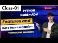 Python Core ADV Class 01 Features and Data Representation Tutorial for Beginners