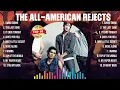 Lagu The All-American Rejects Greatest Hits 2024 Collection - Top 10 Hits Playlist Of All Time
