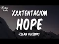 Download Lagu XXXTENTACION - Hope (Clean) (Lyrics) 🔥 (Hope Clean)