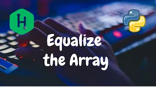 49 - Equalize the Array Implementation Hackerrank Solution Python