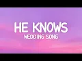 Download Lagu He Knows - Almira Lat (Lyrics) Wedding Song