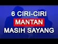 Lagu 6 CIRI CIRI MANTAN MASIH SAYANG SAMA KITA