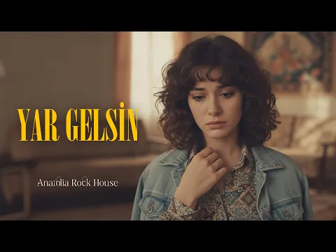Video Thumbnail: Yar Gelsin | Psychedelic Anatolian Rock House