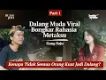 Lagu Dalang Muda Viral Bongkar Rahasia Metaksu di Balik Panggung Part. 1 | Gung Suju | Pod 35