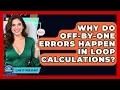 Why Do Off-by-one Errors Happen In Loop Calculations - Learn To Troubleshoot