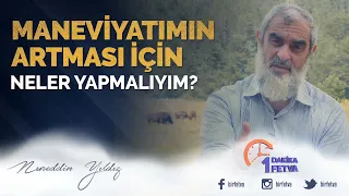 Maneviyatımın artması için neler yapmalıyım?