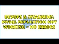 DevOps SysAdmins MySQL replication not working - no errors