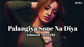 palangiya sone na diya slowed u0026 reverb lofi songs pawan singh new song bhojpuri songs