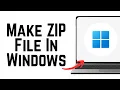 How To Make ZIP File In Windows Laptop or PC 2026
