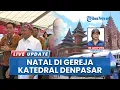 Lagu Ekaristi Natal di Katedral Denpasar Dipenuhi Puluhan Ribu Jemaat, Perayaan Disambut dengan Antusias