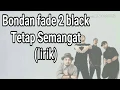 Lagu Bondan Fade 2 Black - Tetap Semangat (Official lyric video)