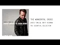 Lagu Chris Tomlin - The Wonderful Cross (Audio) ft. Matt Redman