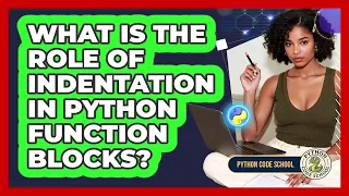 What Is The Role Of Indentation In Python Function Blocks - Python Code School