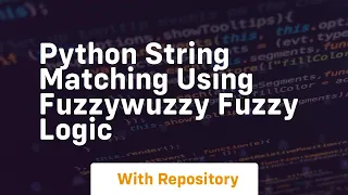 Python string matching using fuzzywuzzy fuzzy logic