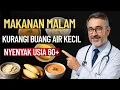 Download Lagu 3 Makanan Malam yang Membantu Lansia Mengurangi Sering Buang Air Kecil  Efektif dan Wajib Diketahui!