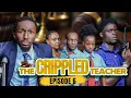 Download Lagu THE CRIPPLED TEACHER ( Episode 6 )