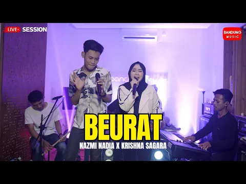 Download MP3 BEURAT - NAZMI NADIA X KRISHNA SAGARA [LIVE SESION]