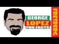Fun facts for Students George Lopez Mini-Biography for Students Educational s