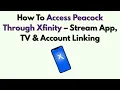 How To Access Peacock Through Xfinity - Stream App TV Account Linking